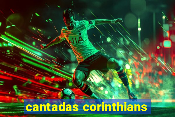 cantadas corinthians